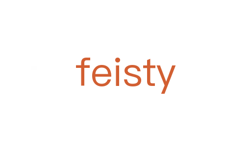 feisty