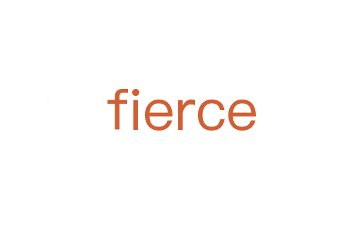 fierce