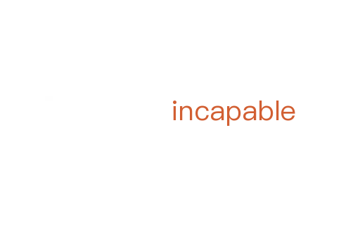 incapable