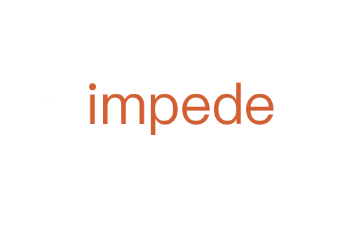 impede