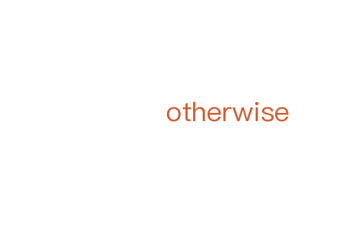 otherwise