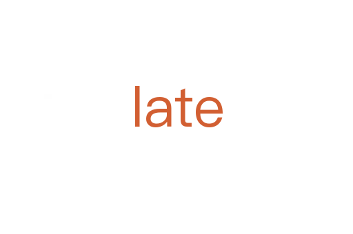 late