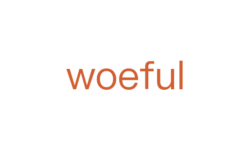 woeful