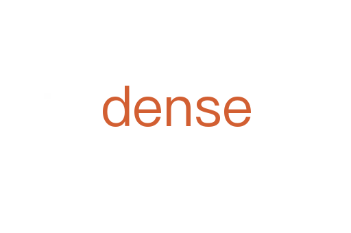dense