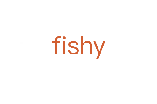 fishy