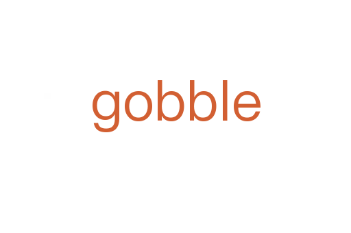 gobble