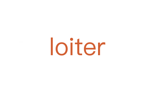 loiter