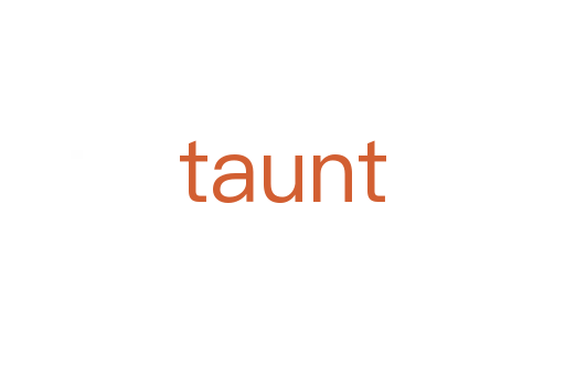 taunt