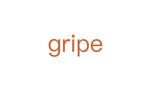 gripe