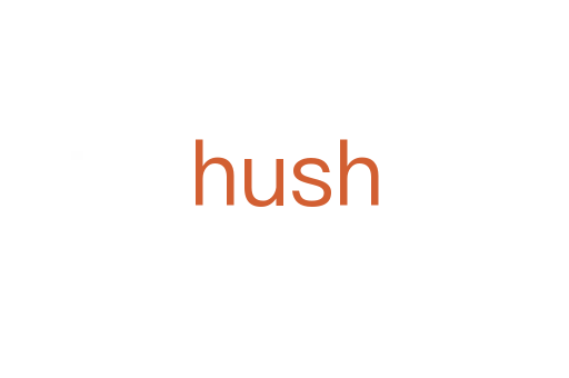 hush