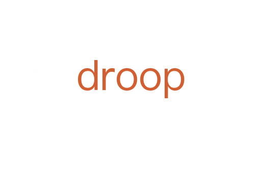 droop
