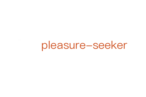 pleasure-seeker