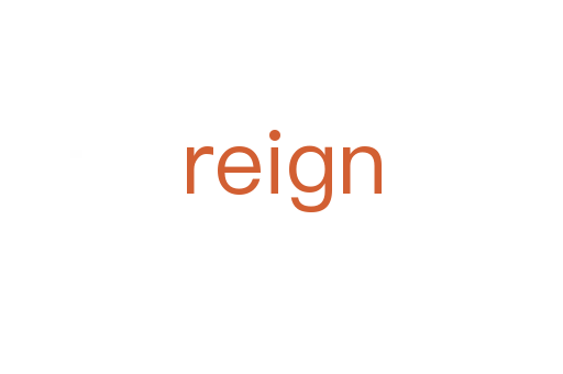 reign