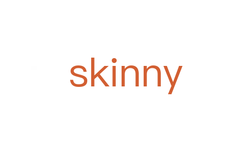 skinny