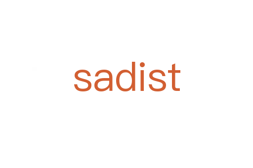sadist