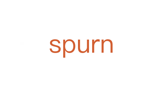 spurn