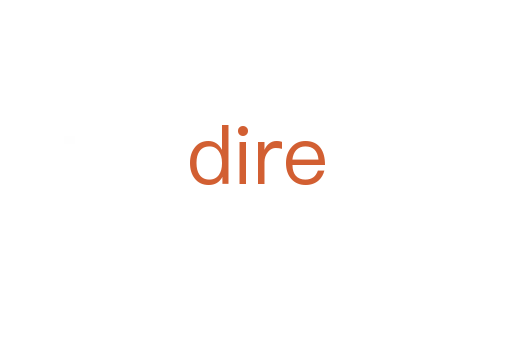 dire