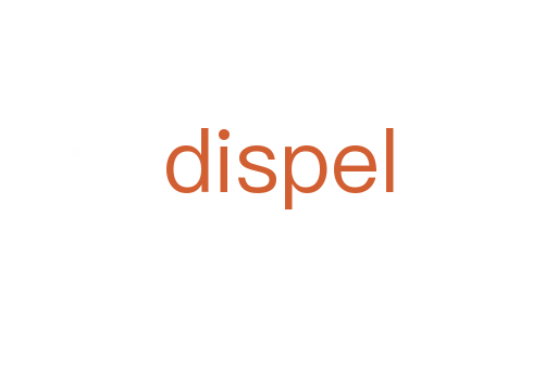 dispel