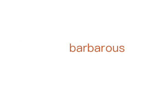 barbarous