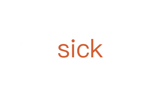 sick