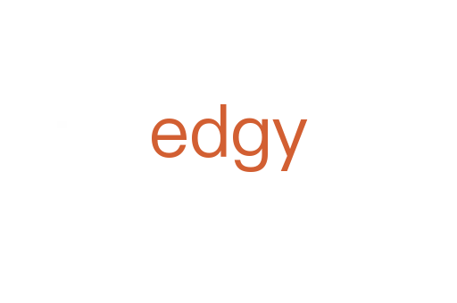 edgy